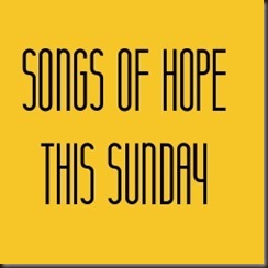 songs of hope this sunday 2
