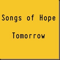 songs of hope tomorrow text