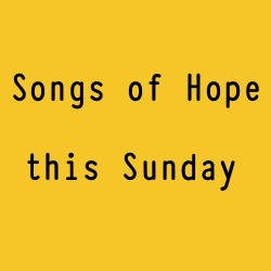 songs-of-hope-this-sunday.jpg